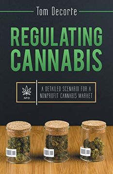 portada Regulating Cannabis: A Detailed Scenario for a Nonprofit Cannabis Market (en Inglés)