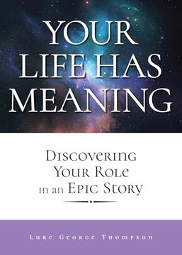 portada Your Life has Meaning: Discovering Your Role in an Epic Story (en Inglés)