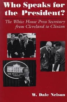 portada who speaks for the president?: the white house press secretary from cleveland to clinton (en Inglés)