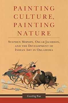 portada Painting Culture, Painting Nature: Stephen Mopope, Oscar Jacobson, and the Development of Indian art in Oklahoma (in English)