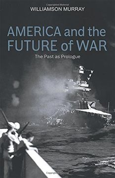 portada America and the Future of War: The Past as Prologue