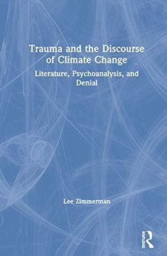 portada Trauma and the Discourse of Climate Change: Literature, Psychoanalysis and Denial 