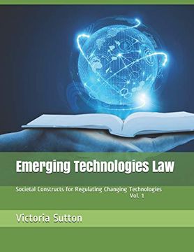 portada Emerging Technologies Law: Societal Constructs for Regulating Changing Technologies (en Inglés)