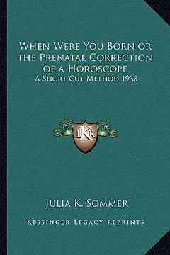portada when were you born or the prenatal correction of a horoscope: a short cut method 1938 (in English)