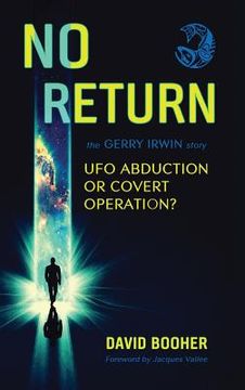 portada No Return: The Gerry Irwin Story, UFO Abduction or Covert Operation? (en Inglés)