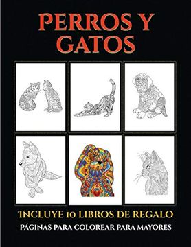 portada Páginas Para Colorear Para Mayores (Perros y Gatos): Este Libro Contiene 44 Láminas Para Colorear que se Pueden Usar Para Pintarlas, Enmarcarlas y (in Spanish)