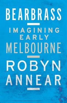portada Bearbrass: Imagining Early Melbourne (in English)