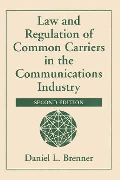 portada law and regulation of common carriers in the communications industry (en Inglés)