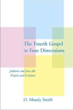portada The Fourth Gospel in Four Dimensions: Judaism and Jesus, the Gospels and Scripture (en Inglés)