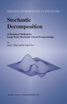 portada Stochastic Decomposition: A Statistical Method for Large Scale Stochastic Linear Programming (Nonconvex Optimization and Its Applications)