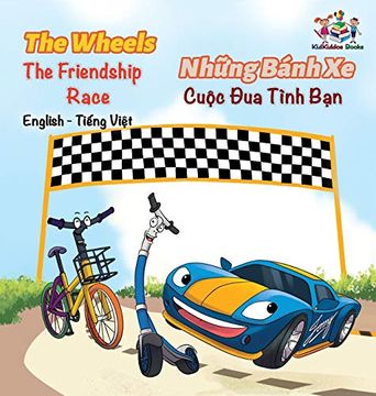 portada The Wheels the Friendship Race (English Vietnamese Book for Kids): Bilingual Vietnamese Children'S Book (English Vietnamese Bilingual Collection) (en Vietnamita)