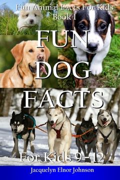 portada Fun Dog Facts for Kids 9-12 (in English)