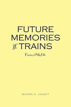 portada Future Memories of Trains: Poems of my Life (en Inglés)