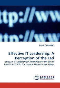 portada Effective IT Leadership: A Perception of the Led: Effective IT Leadership:A Perception of the Led in Key Firms Within The Greater Nairobi Area, Kenya