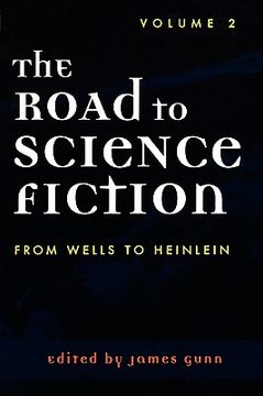 portada The Road to Science Fiction: Volume 2: From Wells to Heinlein