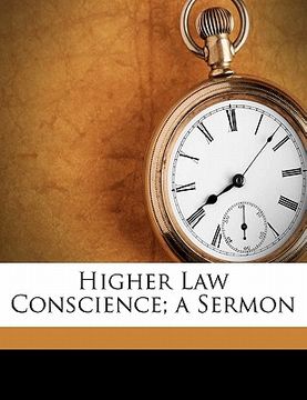 portada higher law conscience; a sermon