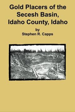 portada Gold Placers of the Secesh Basin, Idaho County, Idaho