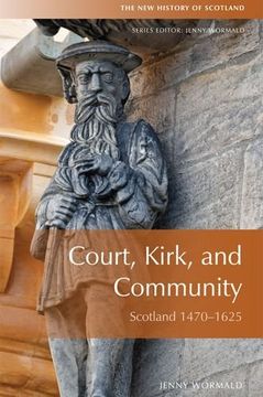 portada Court, Kirk and Community: Scotland 1470-1625 (New History of Scotland) (en Inglés)