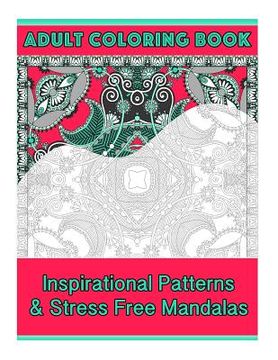 portada Adult Coloring Book: Intricate Patterns & Stress Free Mandalas (en Inglés)