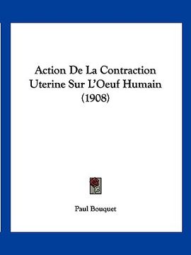 portada Action De La Contraction Uterine Sur L'Oeuf Humain (1908) (en Francés)
