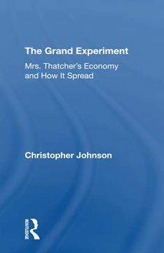 portada The Grand Experiment: Mrs. Thatcher'S Economy and how it Spread (in English)