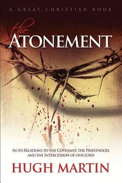 portada The Atonement: In its Relations to the Covenant, the Priesthood, and the Intercession of our Lord