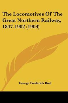 portada the locomotives of the great northern railway, 1847-1902 (1903) (en Inglés)