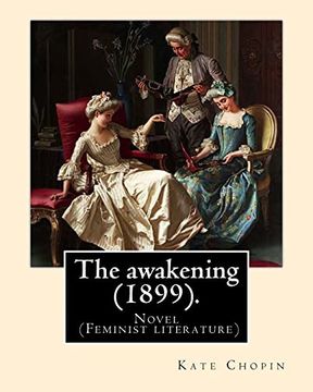 portada The Awakening (1899). By: Kate Chopin: Novel (Genre: Feminist Literature) (en Inglés)
