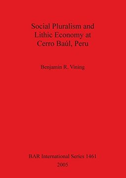 portada Social Pluralism and Lithic Economy at Cerro Baúl, Peru (Bar International Series) (en Inglés)