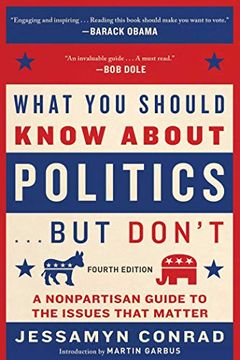 portada What you Should Know About Politics. But Don't, Fourth Edition: A Nonpartisan Guide to the Issues That Matter (en Inglés)