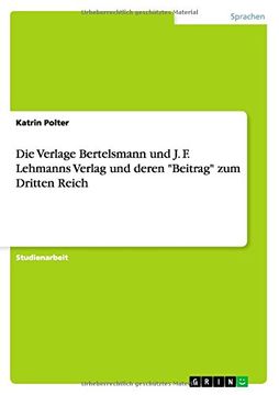 portada Die Verlage Bertelsmann Und J. F. Lehmanns Verlag Und Deren Beitrag Zum Dritten Reich