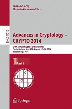 portada Advances in Cryptology -- Crypto 2014: 34Th Annual Cryptology Conference, Santa Barbara, ca, Usa, August 17-21, 2014, Proceedings, Part i (Lecture Notes in Computer Science) (en Inglés)