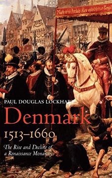 portada Denmark, 1513-1660: The Rise and Decline of a Renaissance Monarchy (en Inglés)