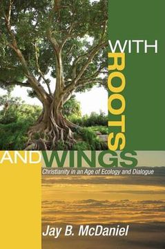 portada with roots and wings: christianity in an age of ecology and dialogue (en Inglés)