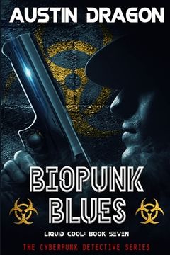 portada Biopunk Blues (Liquid Cool, Book 7): The Cyberpunk Detective Series