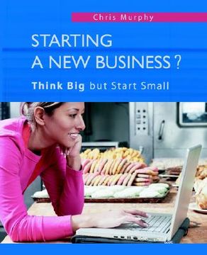 portada starting a new business?: think big but start small (en Inglés)