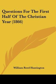 portada questions for the first half of the christian year (1866) (en Inglés)