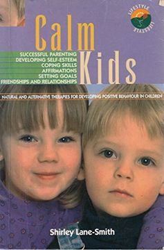 portada Calm Kids - Natural and Alternative Therapies for Developing Positive Behaviour in Children (en Inglés)