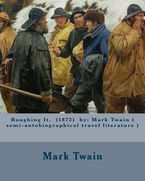 portada Roughing It. (1872) by: Mark Twain ( semi-autobiographical travel literature ) (en Inglés)