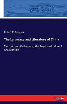 portada The Language and Literature of China: Two Lectures Delivered at the Royal Institution of Great Britain