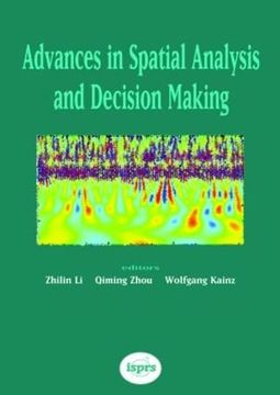 portada Advances in Spatial Analysis and Decision Making: Proceedings of the Isprs Workshop on Spatial Analysis and Decision Making: Hong Kong, 3-5 December 2003 (Isprs Book Series)