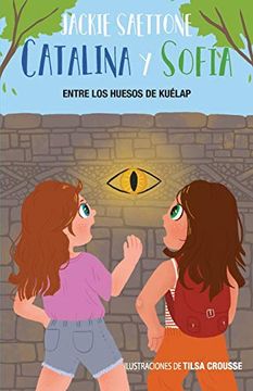 portada Catalina y Sofia: Entre los Huesos de Kuélap: 2 (in Spanish)