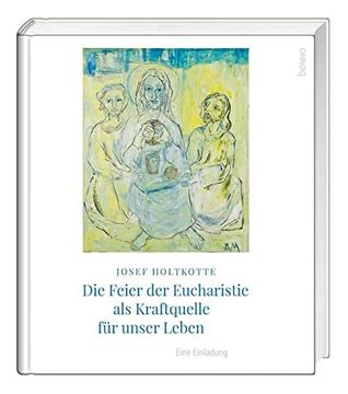 portada Die Feier der Eucharistie als Kraftquelle für Unser Leben: Eine Einladung (in German)