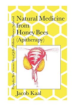 portada Natural Medicine From Honey Bees (Apitherapy): Bees Propolis, bee Venom, Royal Jelly, Pollen, Honey, Apilarnil (in English)