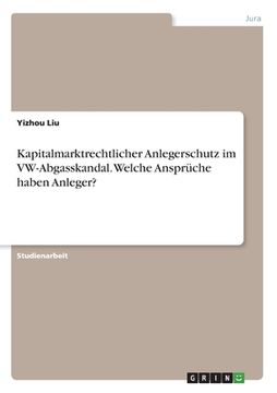 portada Kapitalmarktrechtlicher Anlegerschutz im VW-Abgasskandal. Welche Ansprüche haben Anleger? (en Alemán)