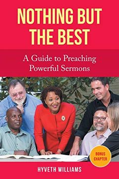 portada Nothing but the Best: A Guide to Preaching Powerful Sermons (in English)