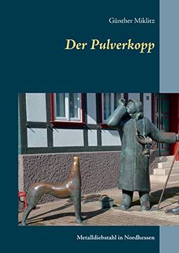 portada Der Pulverkopp: Metalldiebstahl in Nordhessen (en Alemán)