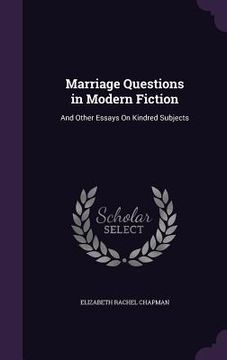 portada Marriage Questions in Modern Fiction: And Other Essays On Kindred Subjects (en Inglés)
