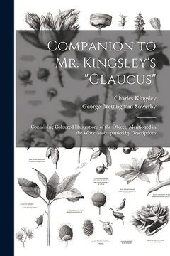portada Companion to mr. Kingsley's "Glaucus": Containing Coloured Illustrations of the Objects Mentioned in the Work Accompanied by Descriptions (in Spanish)