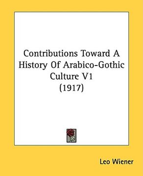 portada contributions toward a history of arabico-gothic culture v1 (1917) (en Inglés)